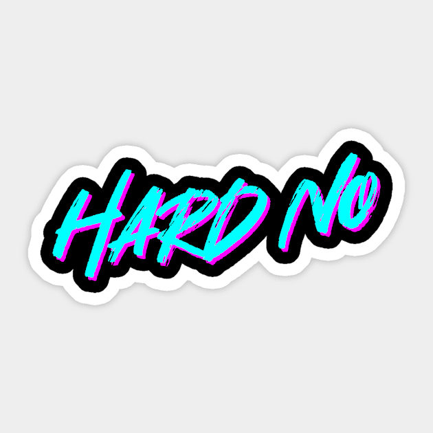 Letterkenny Hard No Sticker by idjie